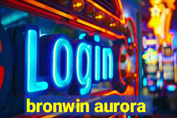 bronwin aurora